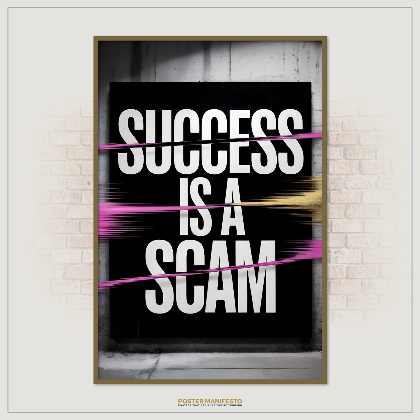 Poster with 'Success is a Scam' text on a black background, framed against a brick wall.