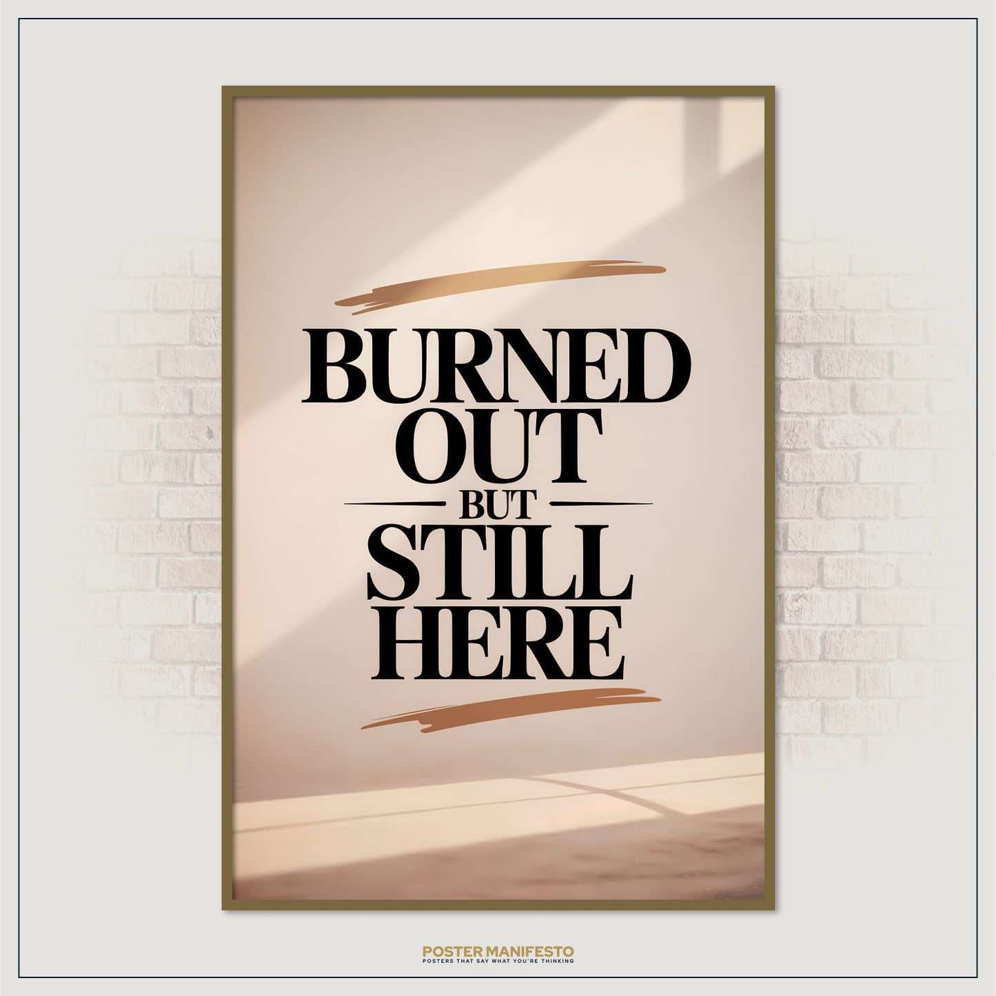 Poster with 'Burned Out But Still Here' text on a beige background, framed against a white brick wall.