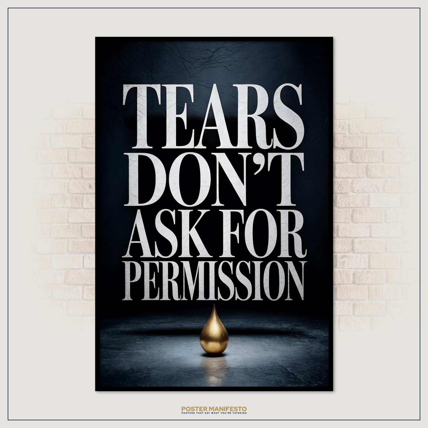 Poster with motivational quote 'Tears don't ask for permission' on a dark background with a gold teardrop.