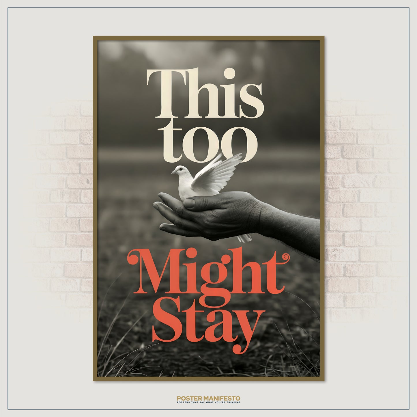 Poster with a hand holding a dove and text 'This too might stay' on a brick wall background.