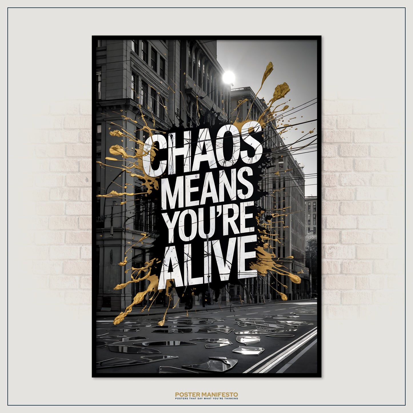 Poster with 'CHAOS MEANS YOU'RE ALIVE' text on a city street background