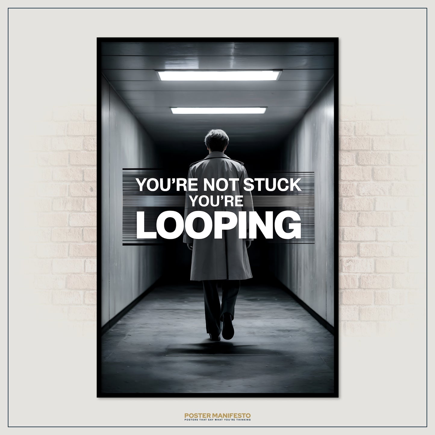 Poster with a person walking down a hallway and text 'You're not stuck, you're looping' on a white wall.