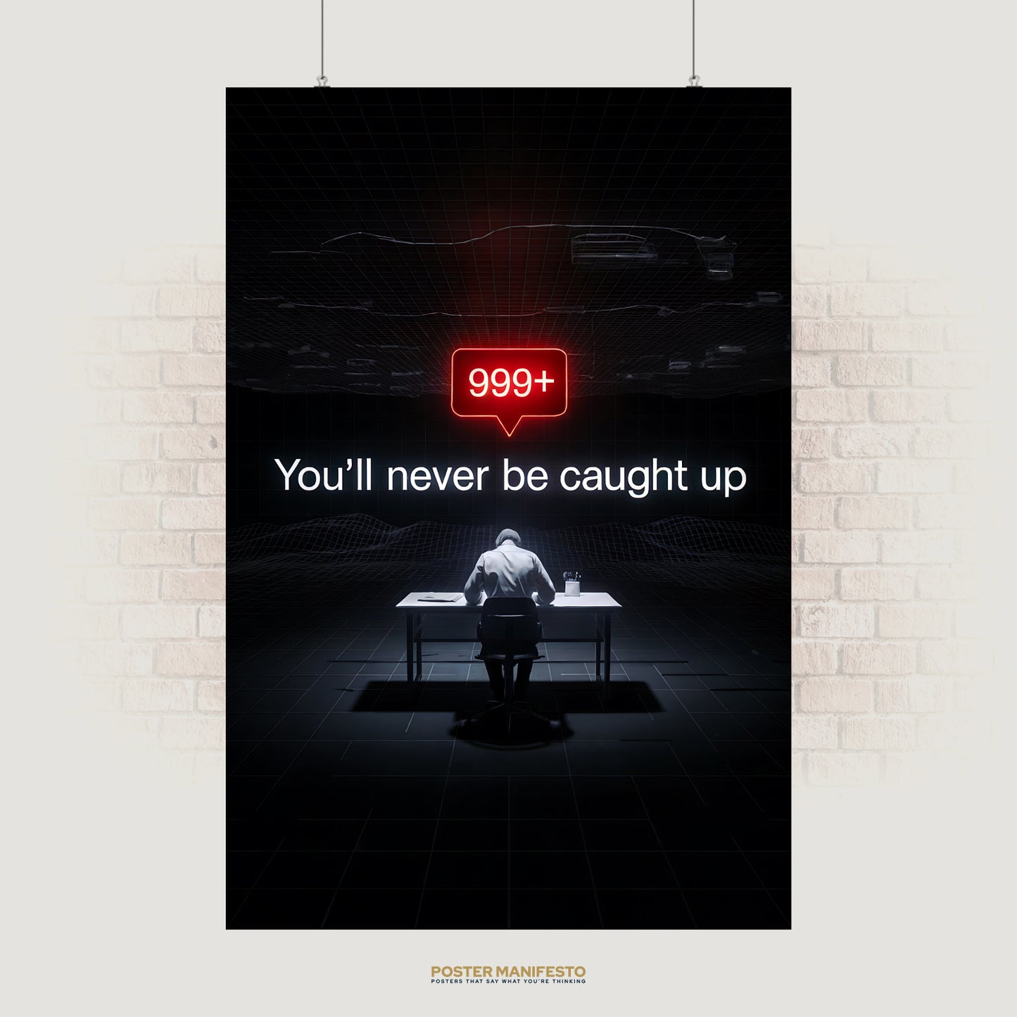 Modern conceptual poster of a lone person at a desk in a dark grid room, with a glowing red “999+” notification icon and the text “You’ll Never Be Caught Up.”