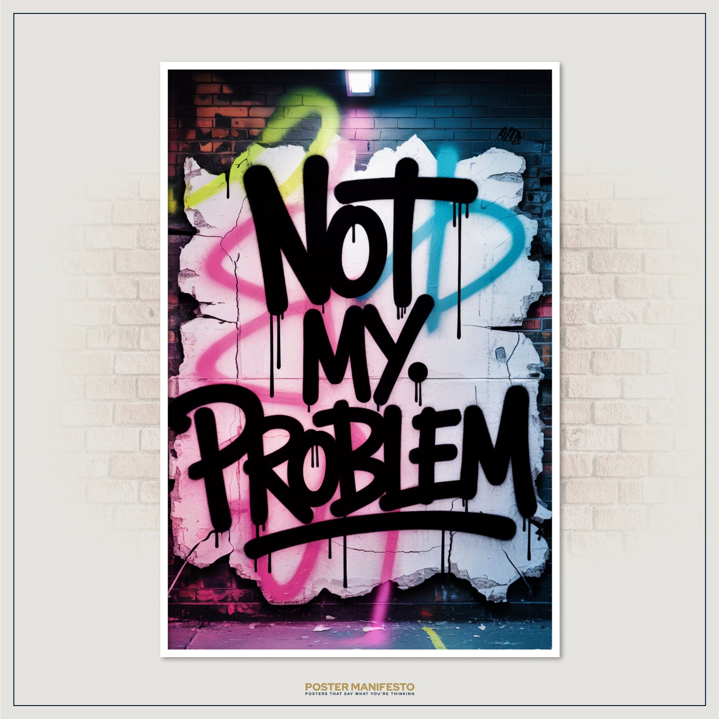 Modern graffiti wall art print with "Not My Problem" on a textured urban wall