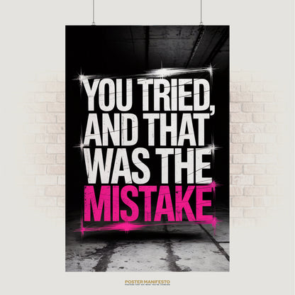 Sarcastic poster with bold text “You Tried, And That Was The Mistake” in grunge style