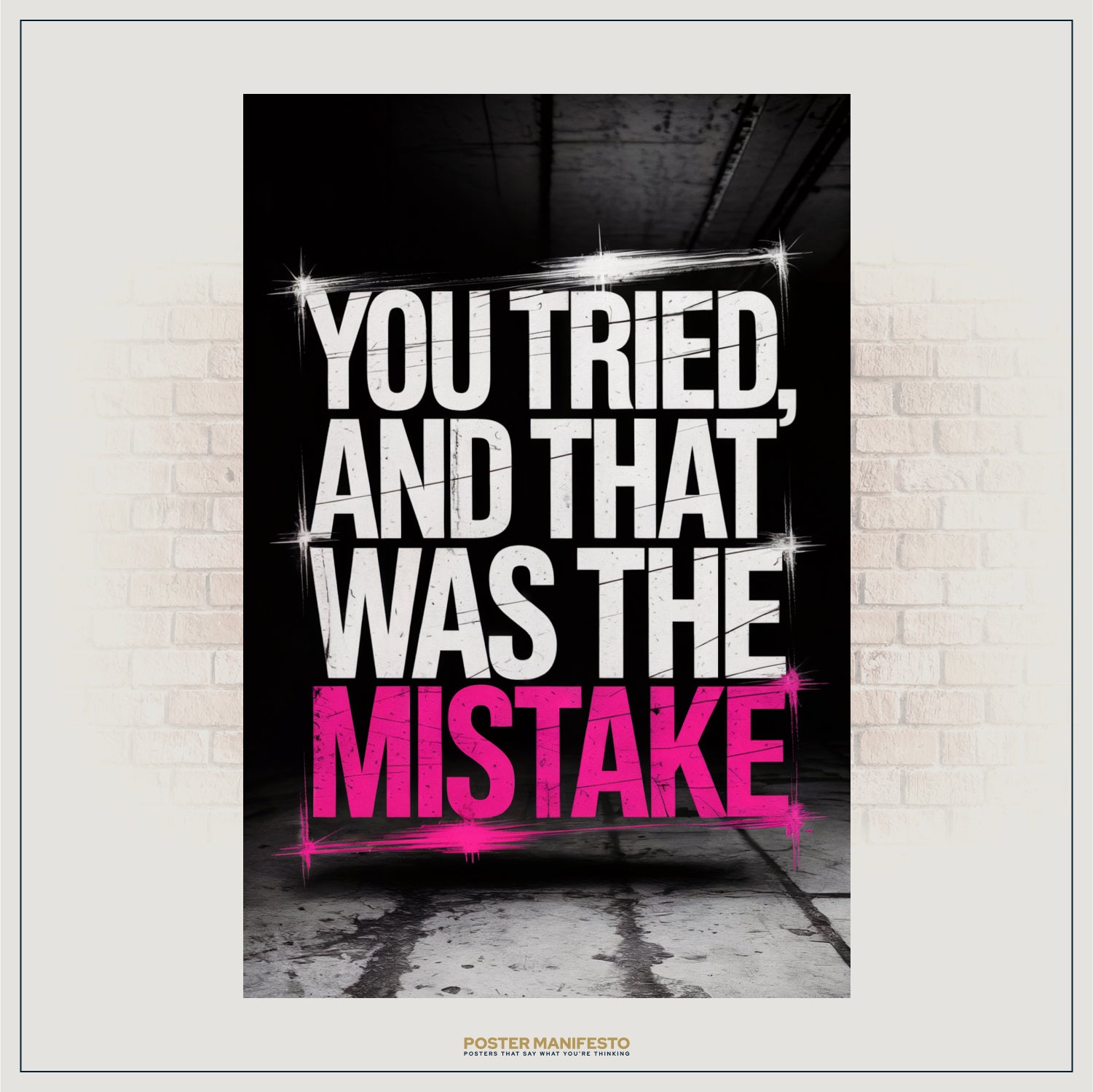 Poster with motivational quote 'You tried, and that was the mistake' on a black background.