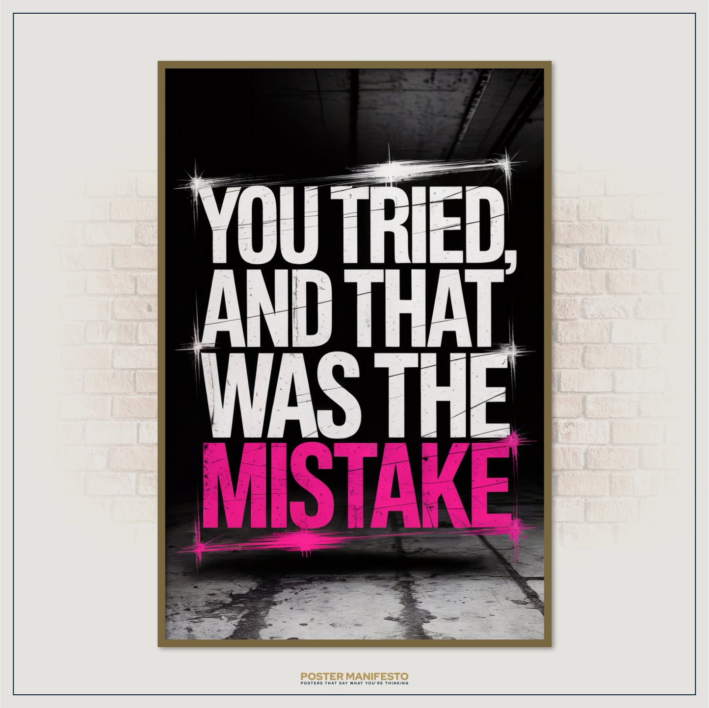 Framed poster with motivational quote 'You tried, and that was the mistake' on a brick wall background.