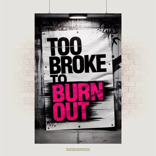 Bold typography poster reading “Too Broke To Burn Out” in black and pink on a street-style banner