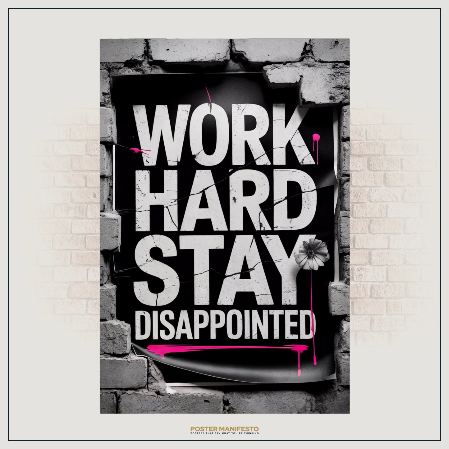 Poster with 'Work Hard Stay Disappointed' text on a brick wall background