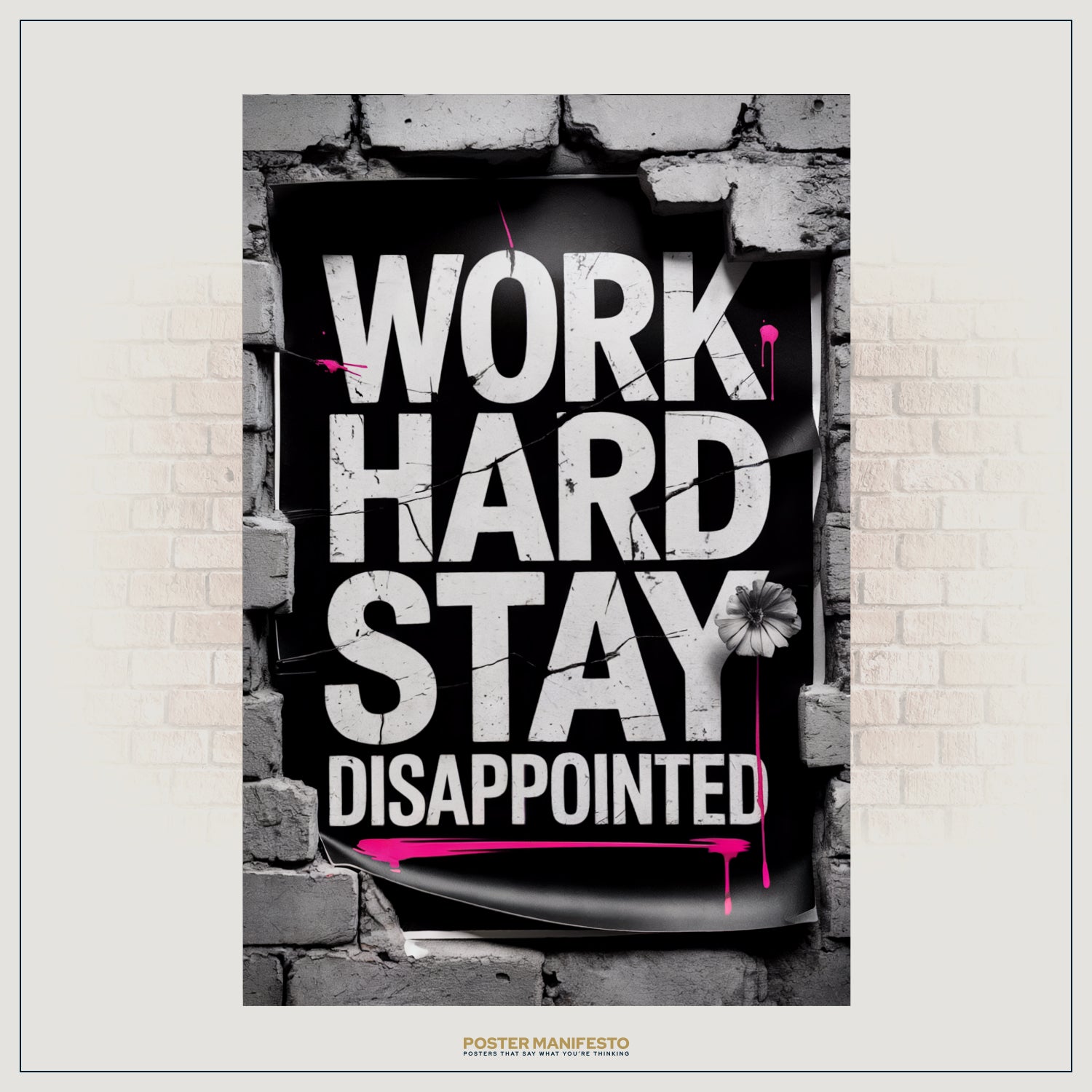 Poster with 'Work Hard Stay Disappointed' text on a brick wall background