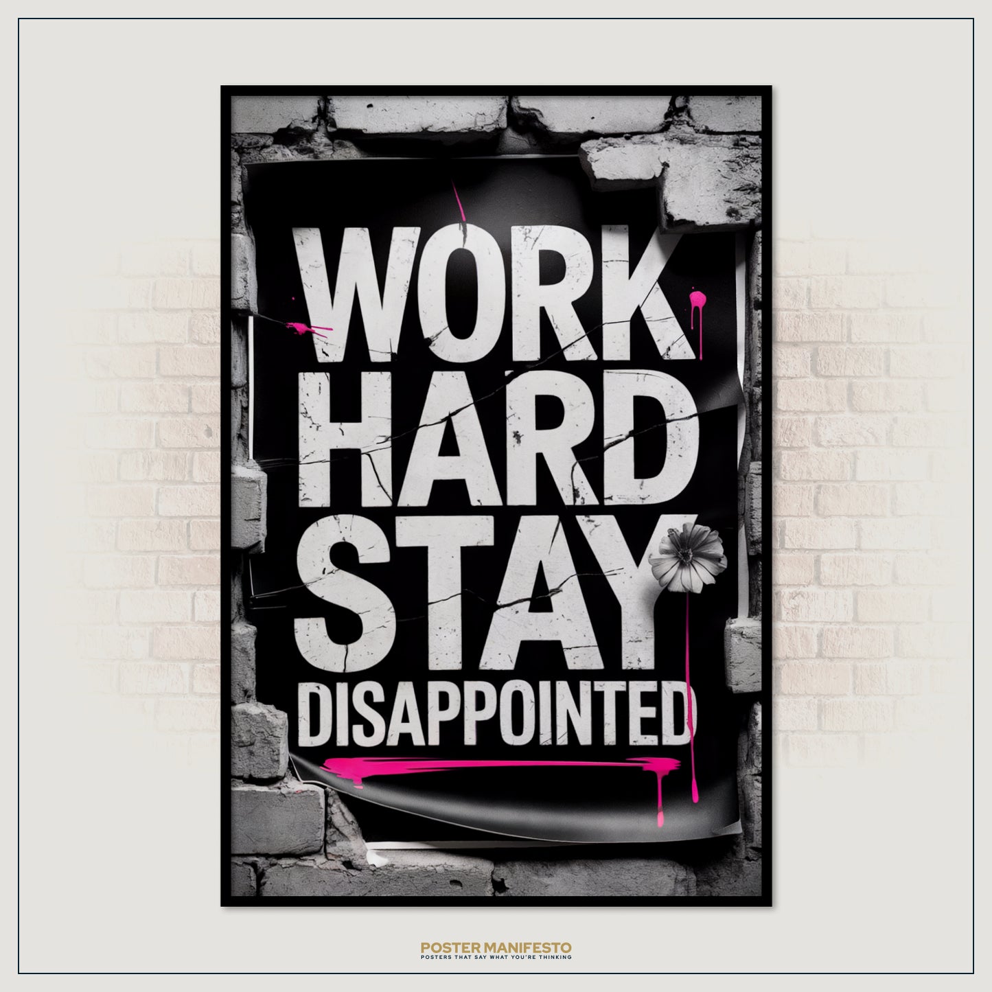 Motivational poster with 'Work Hard Stay Disappointed' text on a brick wall background