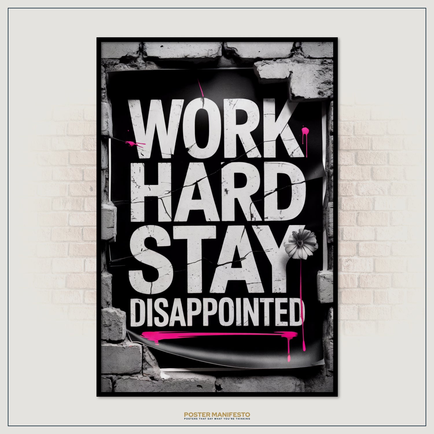 Motivational poster with 'Work Hard Stay Disappointed' text on a brick wall background