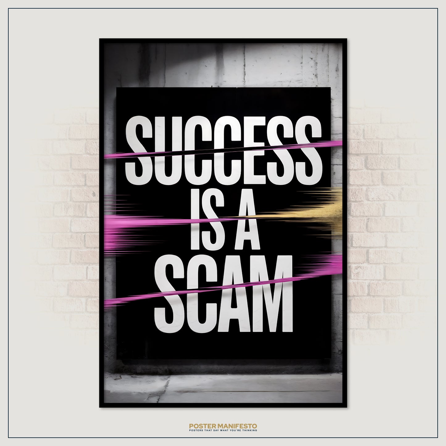Framed poster with 'SUCCESS IS A SCAM' text on a black background, leaning against a brick wall.