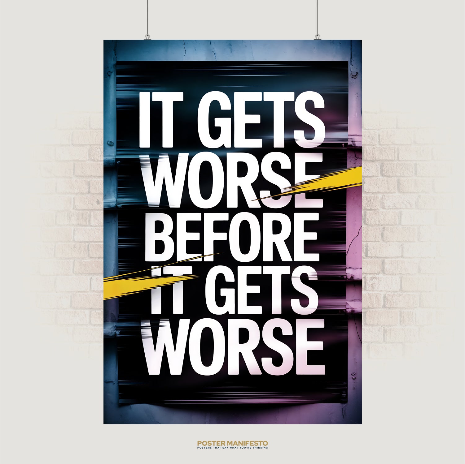 Bold typography poster reading “It Gets Worse Before It Gets Worse” with yellow slashes and blurred streaks