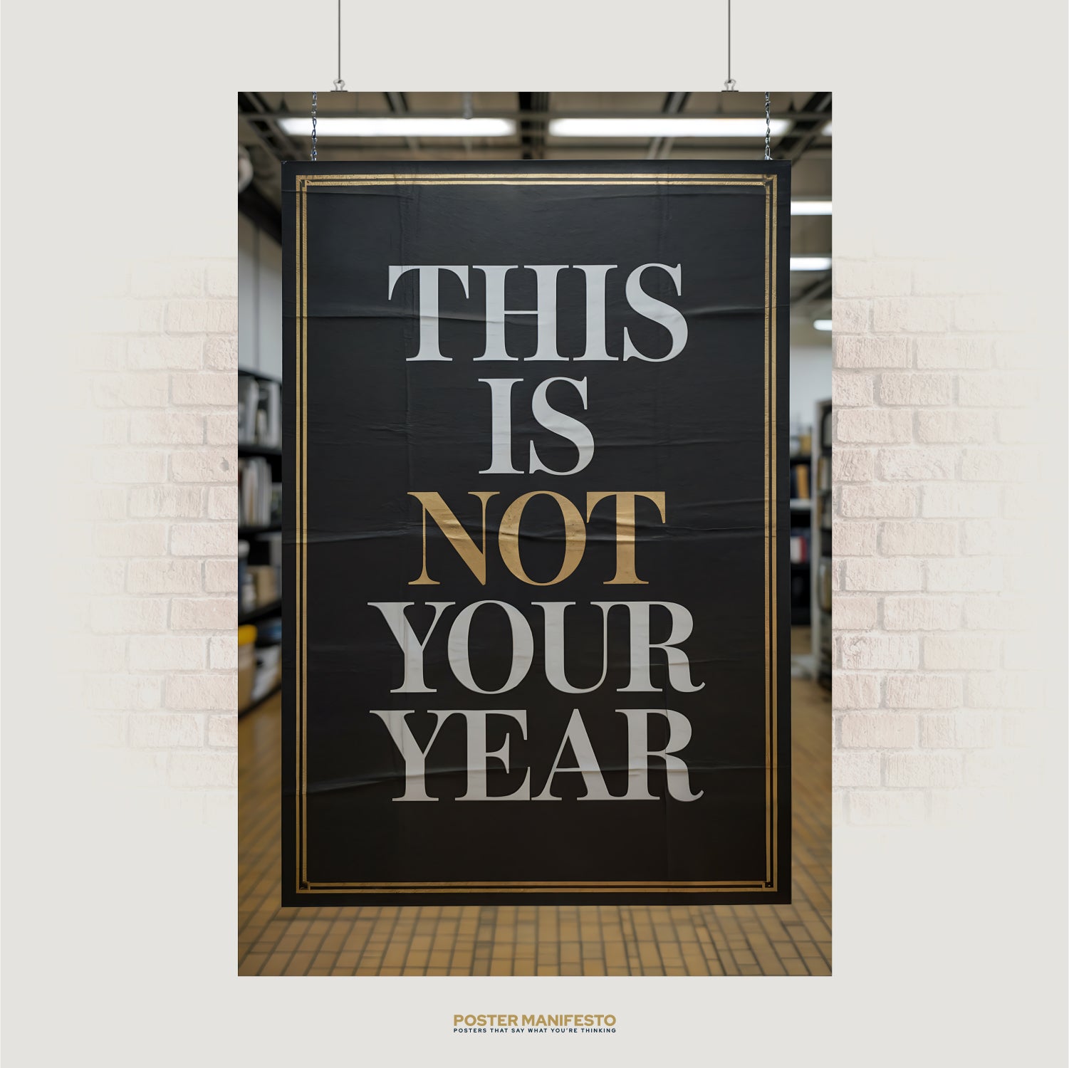 Elegant typography poster reading “This Is Not Your Year” with gold accent on the word “NOT”