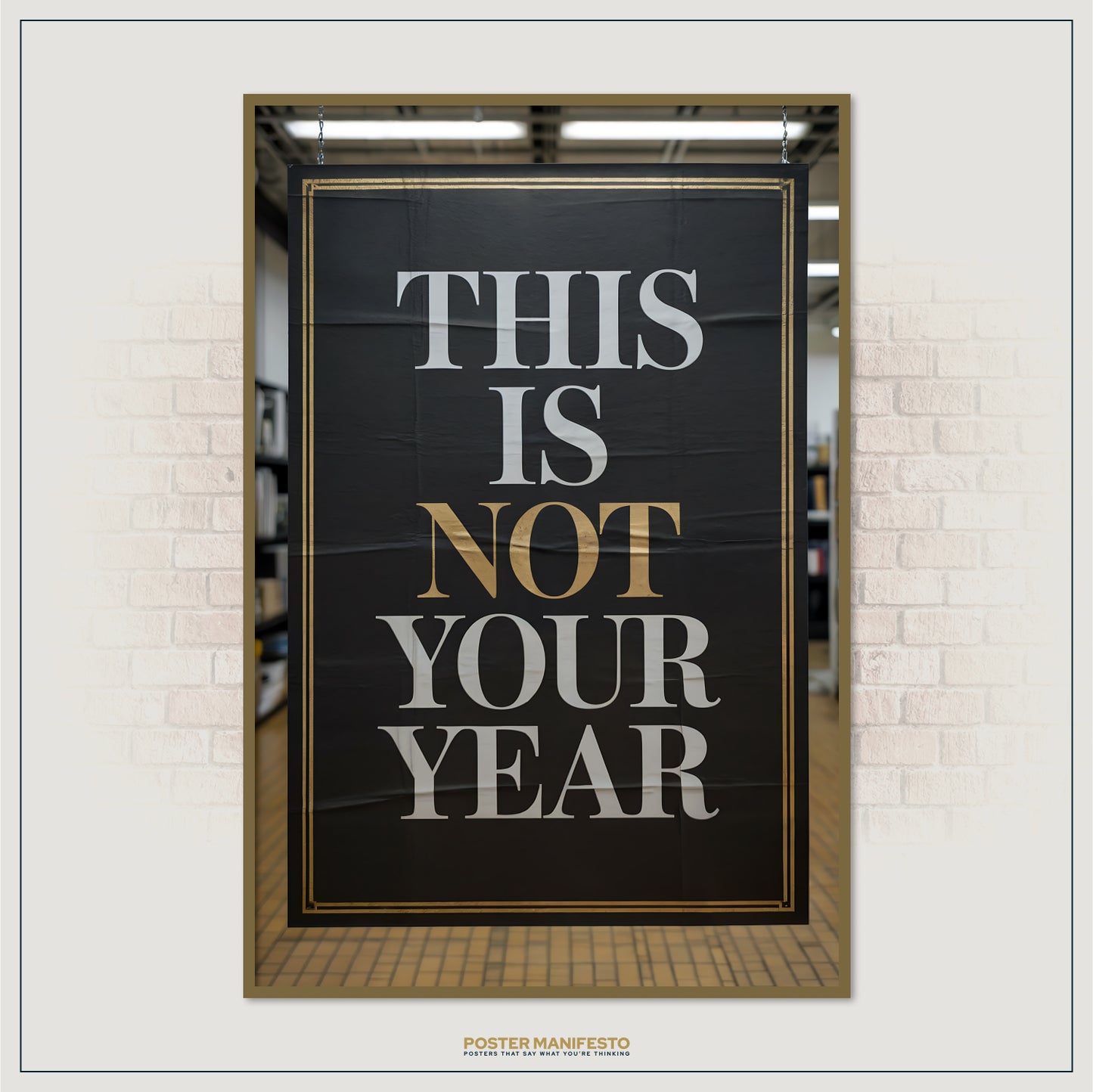 Framed poster with 'THIS IS NOT YOUR YEAR' text on a brick wall.