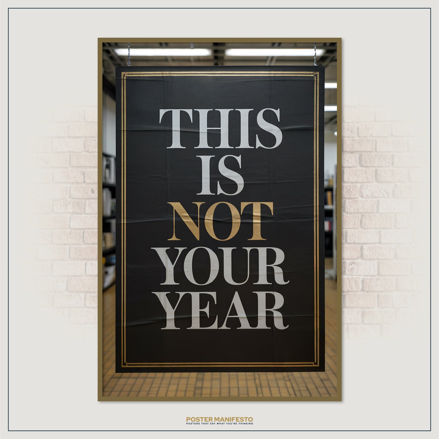 Framed poster with 'THIS IS NOT YOUR YEAR' text on a brick wall.