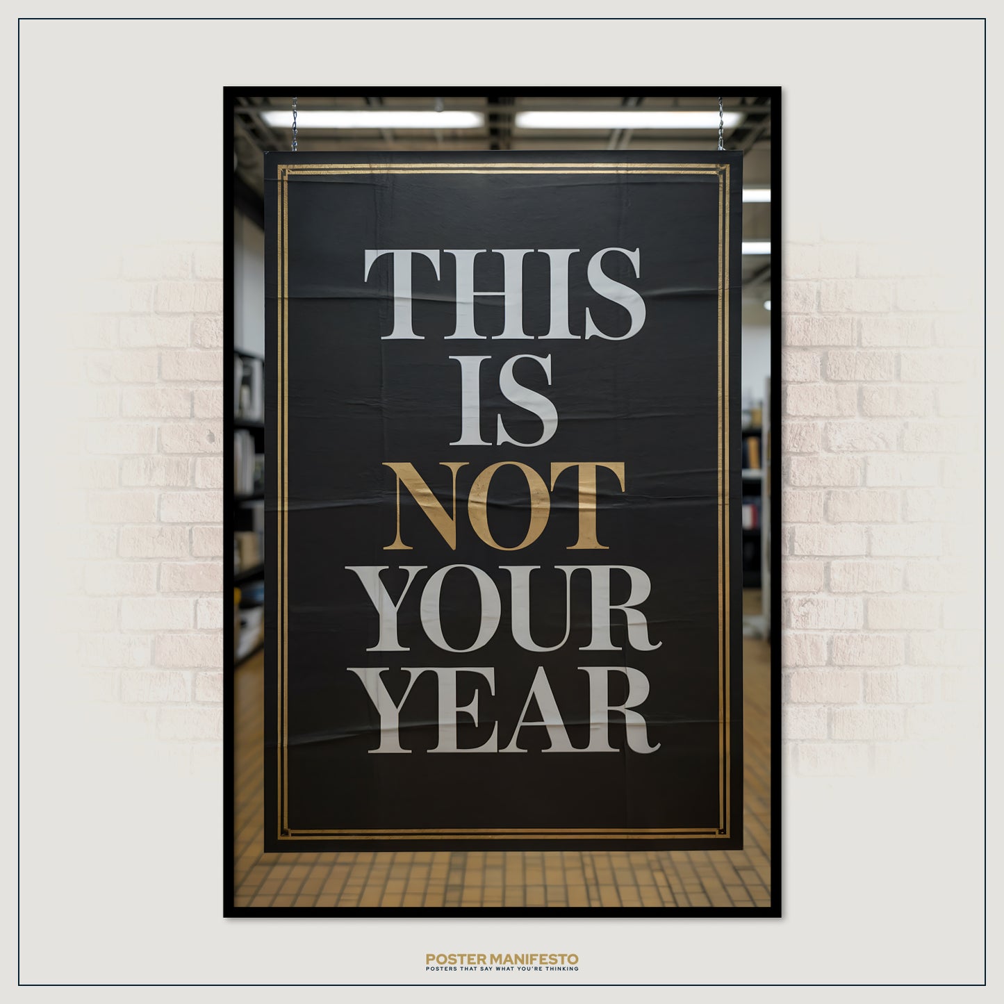 Framed poster with 'THIS IS NOT YOUR YEAR' text on a brick wall background