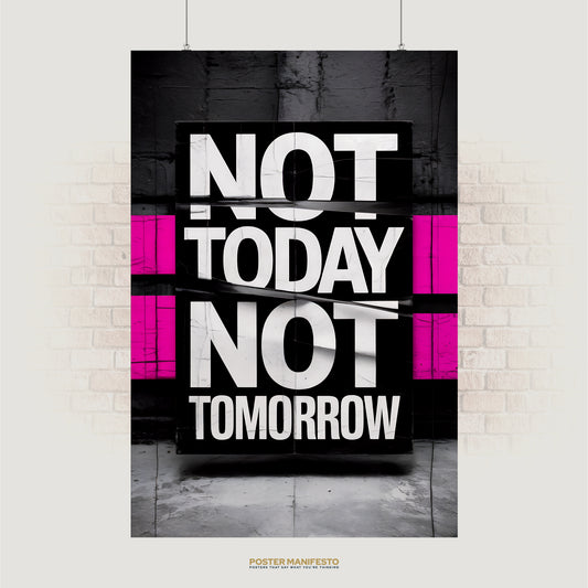 Bold typography poster reading “Not Today Not Tomorrow” with hot pink accents and urban background