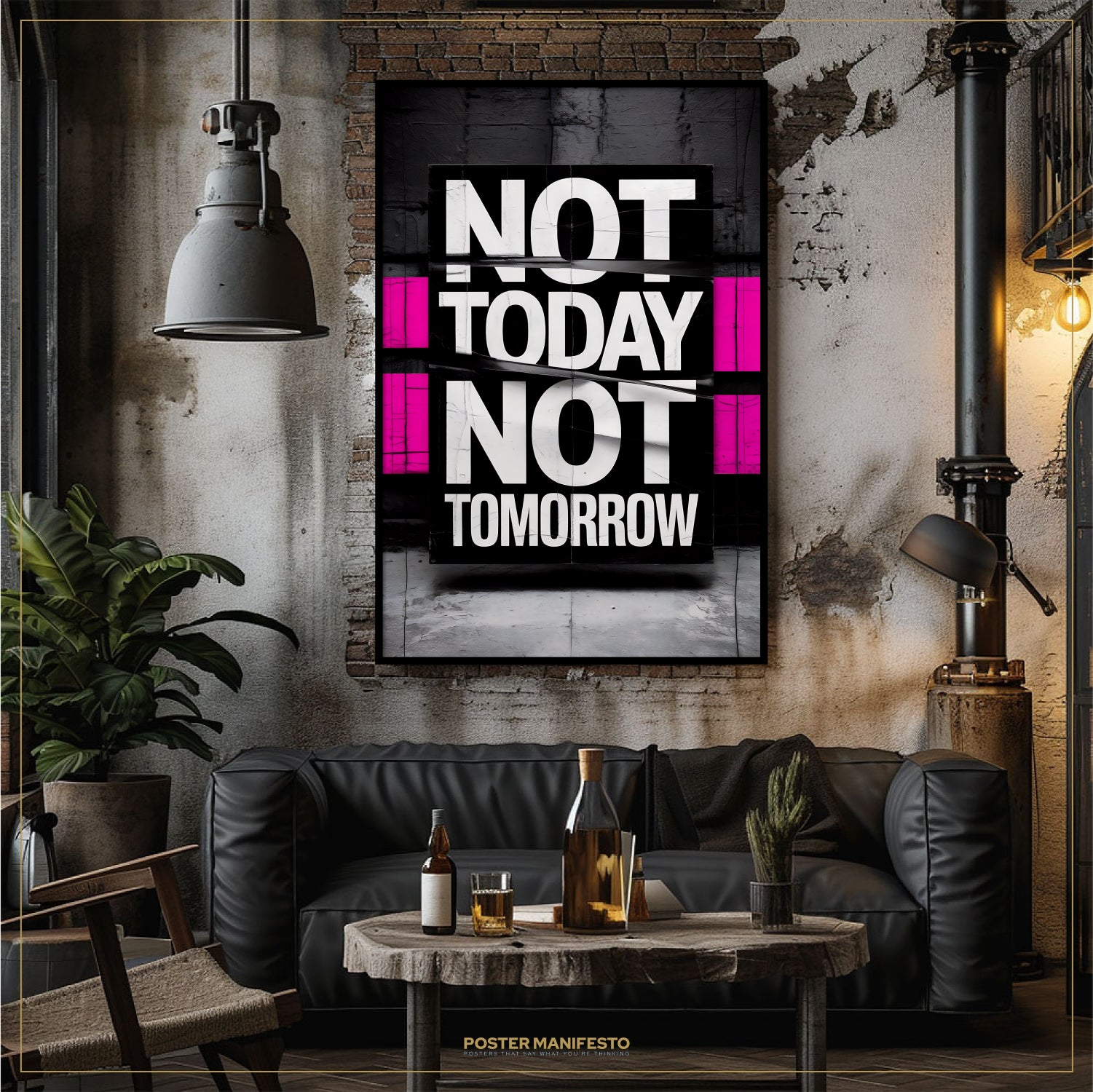 Modern living room with a 'Not Today, Not Tomorrow' poster on the wall.