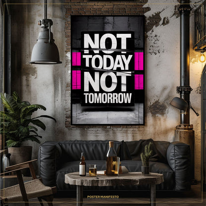 Modern living room with a 'Not Today, Not Tomorrow' poster on the wall.