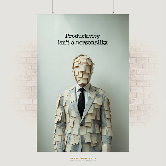 Surreal poster reading “Productivity Isn’t a Personality” with a man in a suit covered in sticky notes