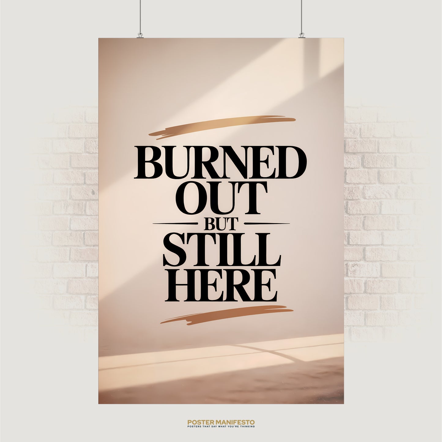 Minimalist poster reading “Burned Out But Still Here” with gold brushstroke accents