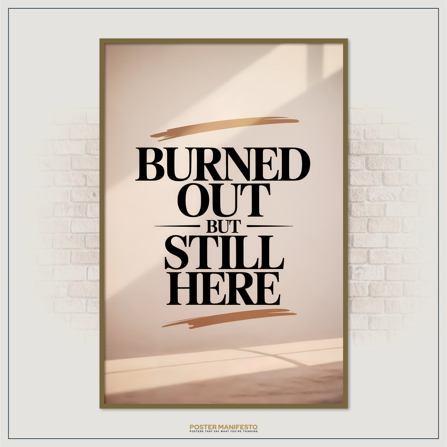 Poster with 'Burned Out But Still Here' text on a beige background, framed against a white brick wall.