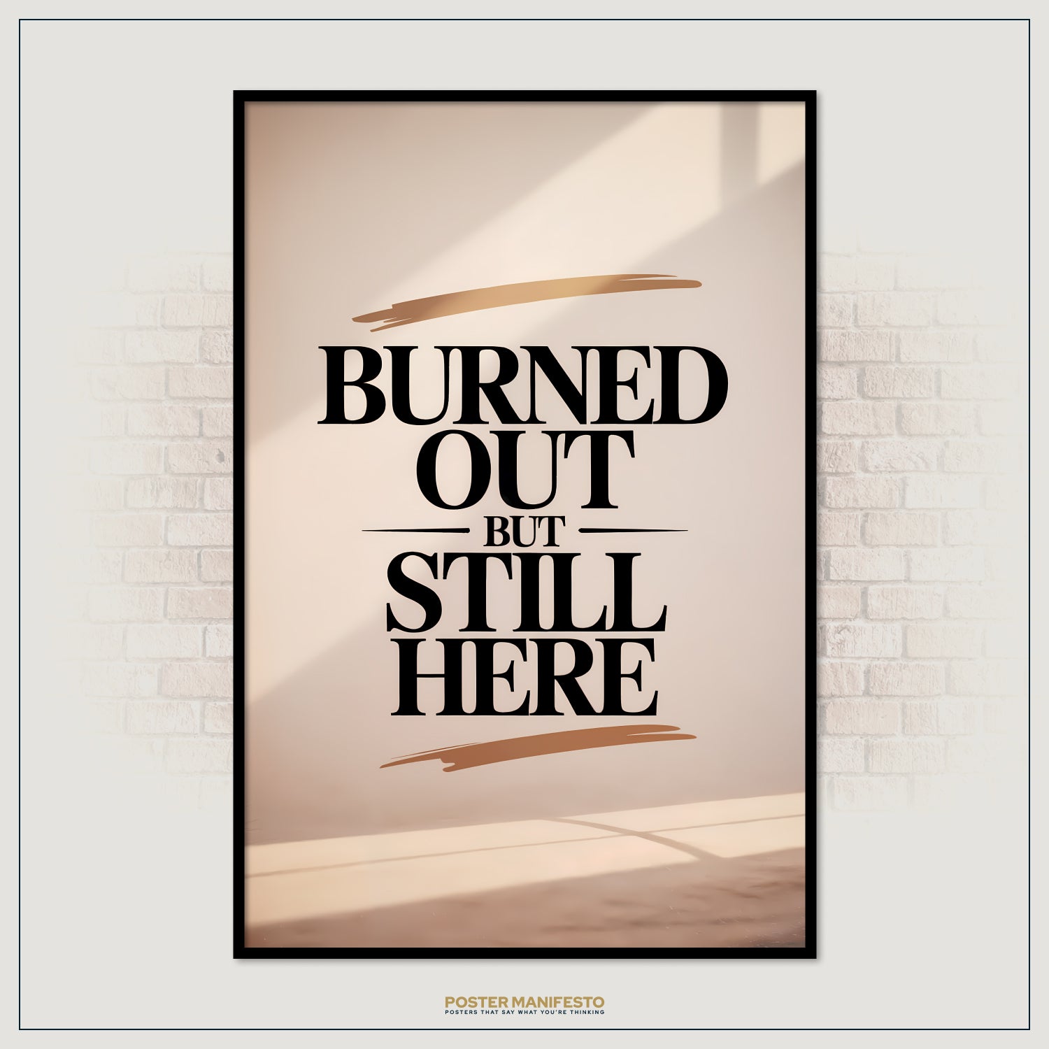 Poster with 'Burned Out But Still Here' text on a beige background, framed against a brick wall.