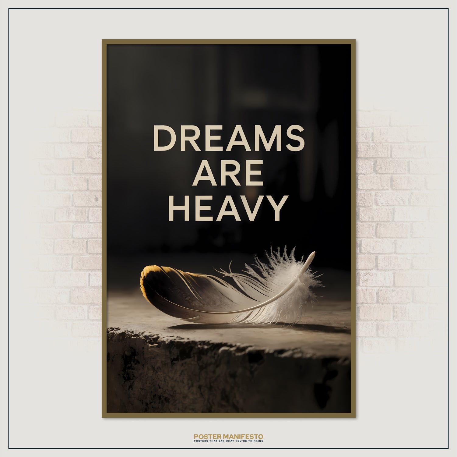 Poster with a feather and 'Dreams Are Heavy' text on a dark background, framed against a brick wall.