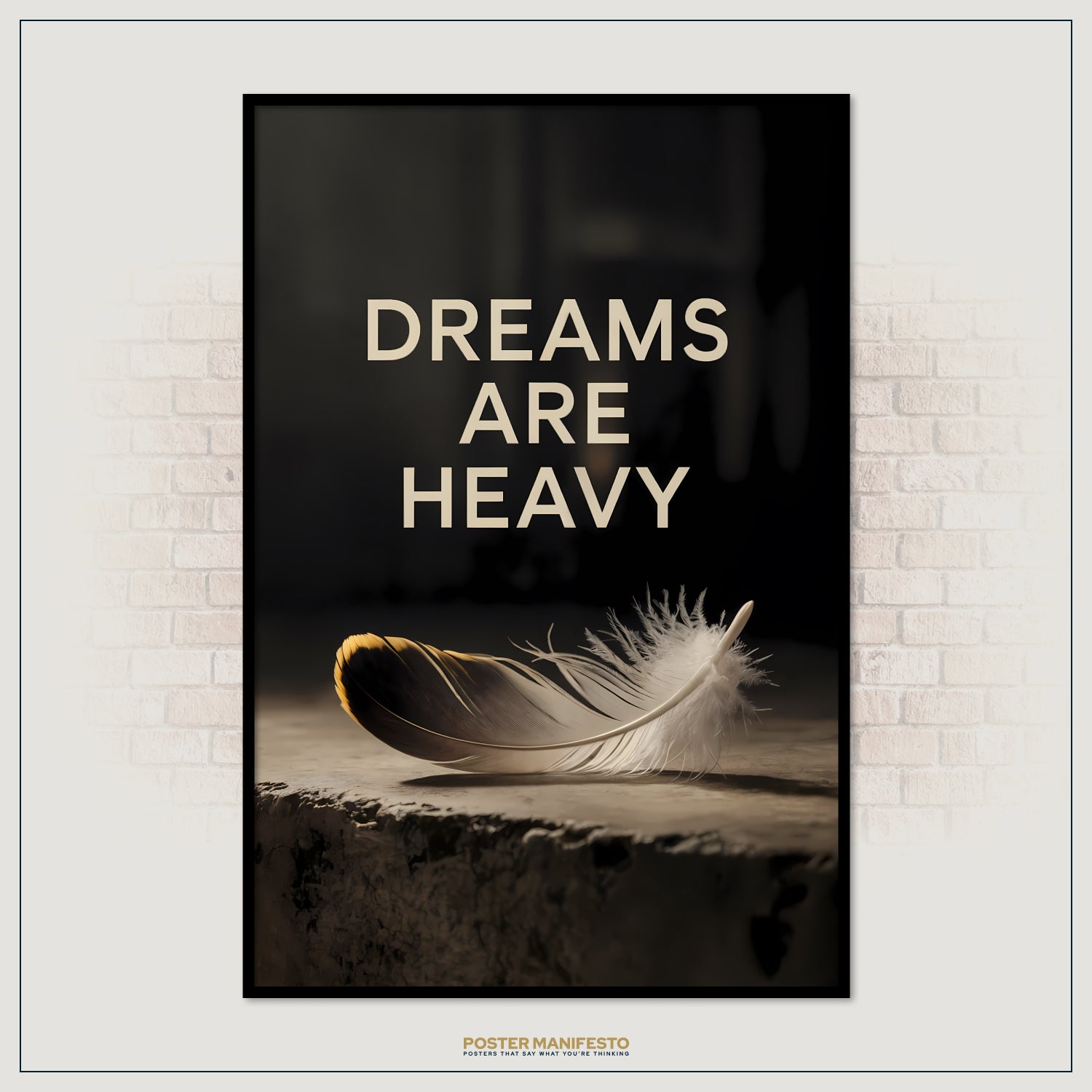 Poster with a feather and 'Dreams Are Heavy' text on a dark background, framed against a brick wall.