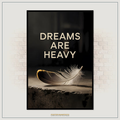 Poster with a feather and 'Dreams Are Heavy' text on a dark background, framed against a brick wall.