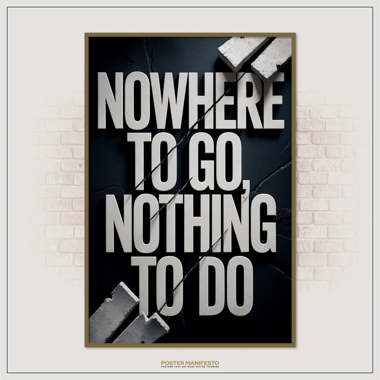 Poster with text 'NOWHERE TO GO, NOTHING TO DO' on a brick wall background