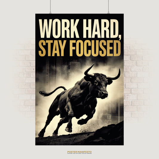 Motivational poster with charging bull and text “Work Hard, Stay Focused.”