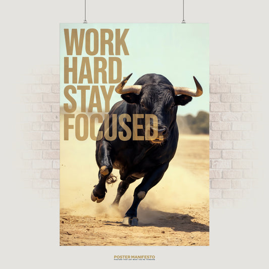 Motivational poster with a charging bull in the desert and text “Work Hard, Stay Focused.”