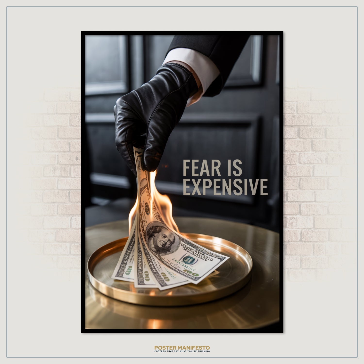 Poster with a gloved hand holding money on fire, text 'Fear is Expensive', and brand 'Poster Manifesto' at the bottom.
