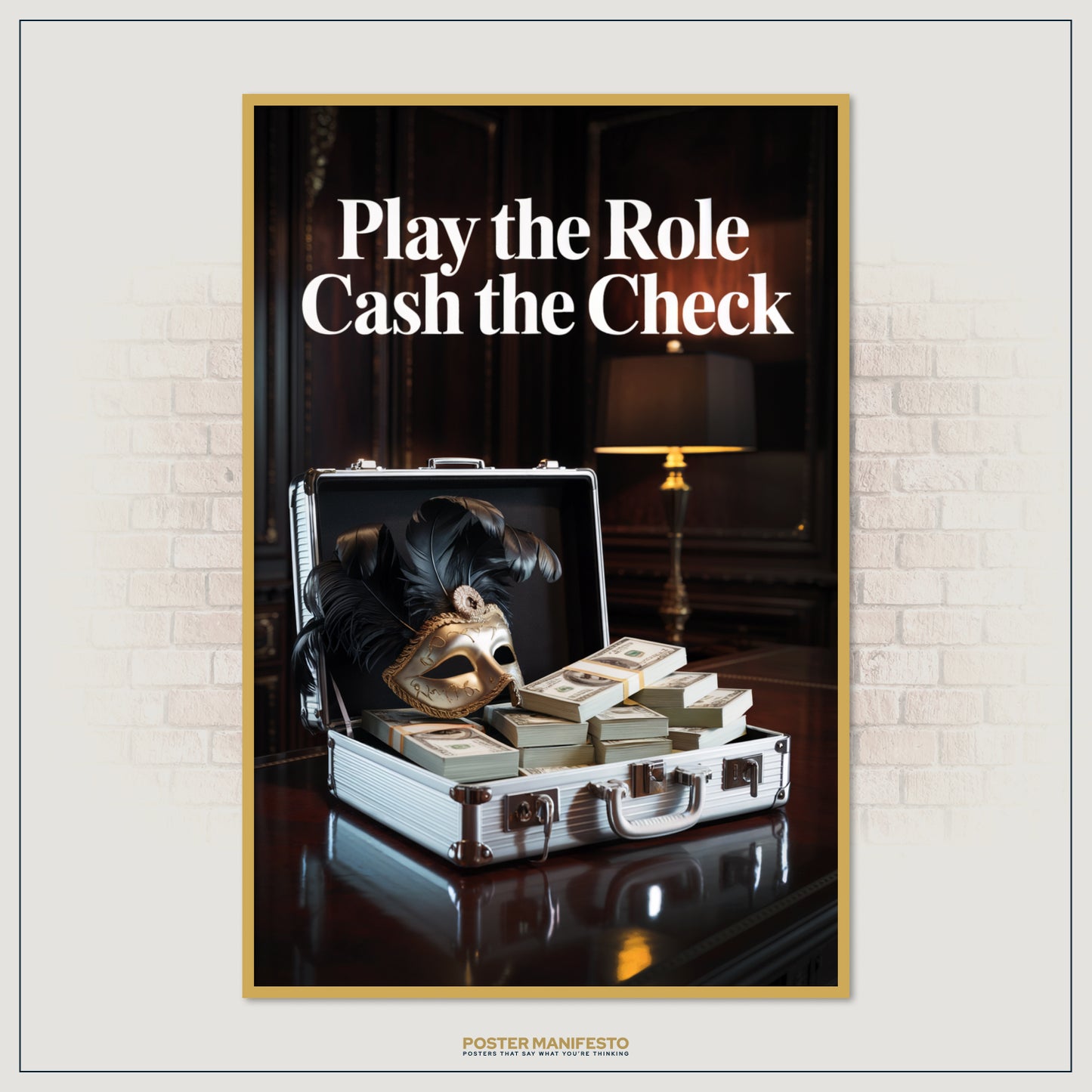 Modern motivational artwork highlighting wealth and ambition with money stacks and a luxury mask, paired with the phrase “Play the Role, Cash the Check.”