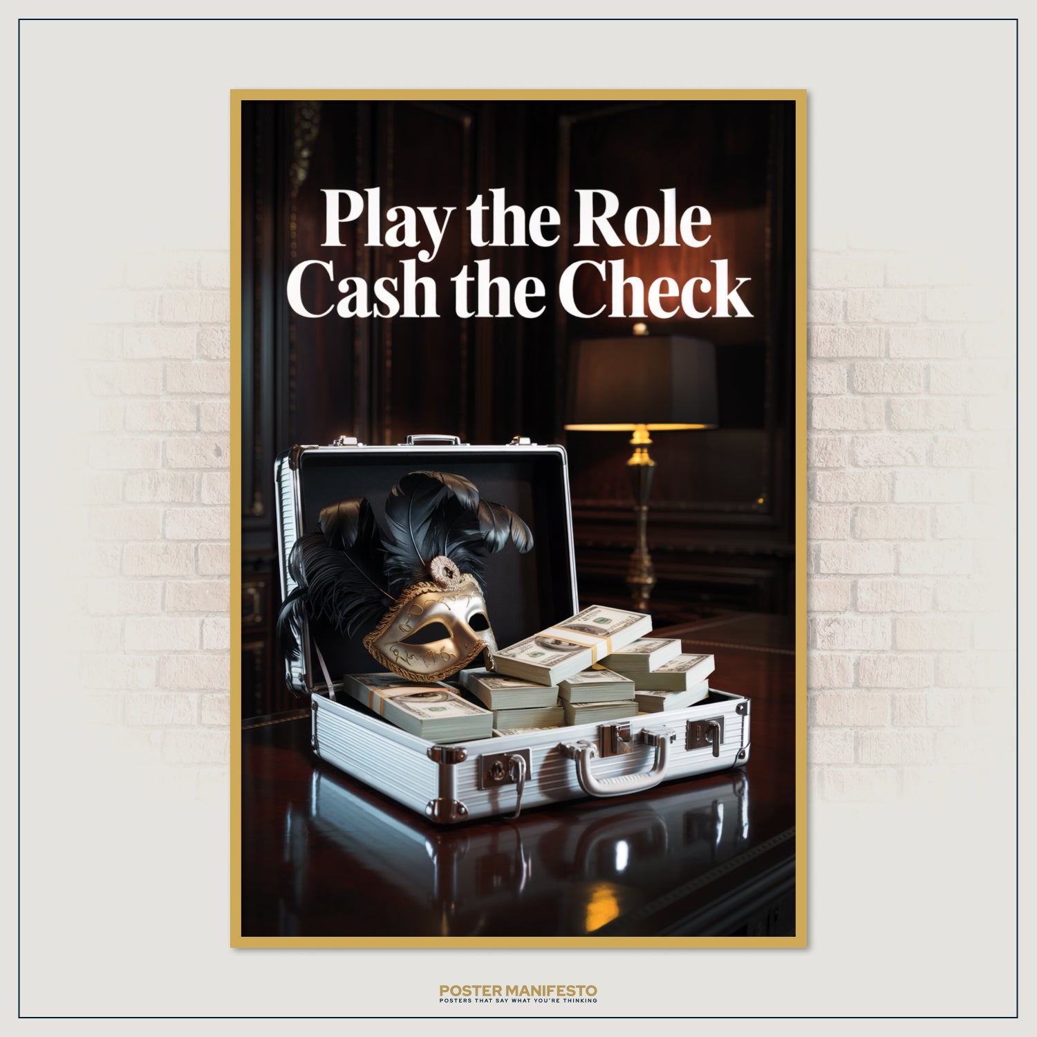Modern motivational artwork highlighting wealth and ambition with money stacks and a luxury mask, paired with the phrase “Play the Role, Cash the Check.”