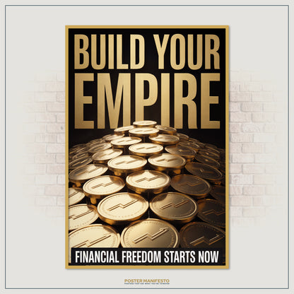 Striking poster design with golden coins piled high under the phrase “Build Your Empire,” perfect for entrepreneurs and wealth-driven individuals.