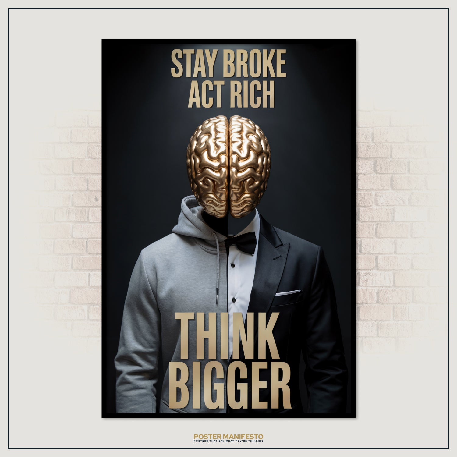 Poster with a person wearing a gold brain mask, text 'Stay Broke Act Rich' and 'Think Bigger', on a brick wall background.