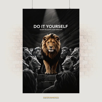 Motivational lion poster with text “Do It Yourself – Never Delegate Your Ambition.”