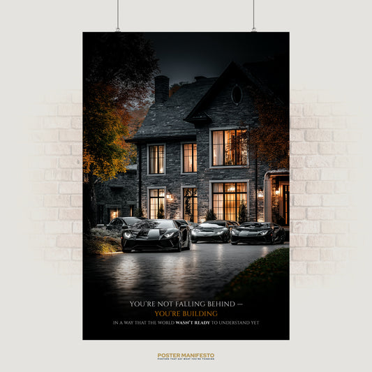 Luxury motivational poster featuring sleek supercars in front of a mansion with the quote You’re Not Falling Behind You’re Building, symbolizing ambition and success.