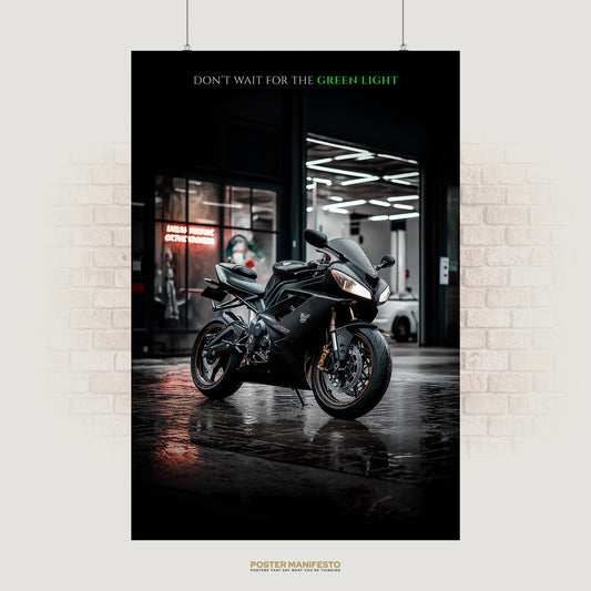 Motivational poster featuring a black sport motorcycle with the quote “Don’t wait for the green light.”