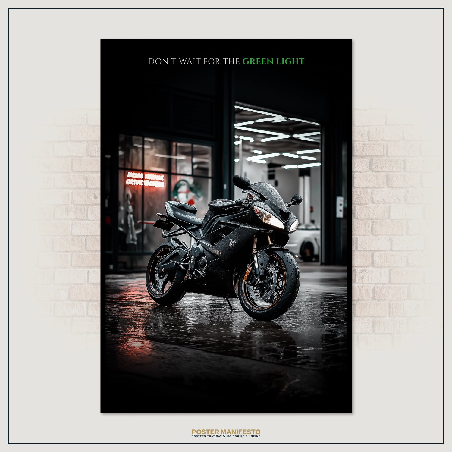 Poster of a black motorcycle in a showroom with text 'Don't Wait for the Green Light' on a brick wall background.