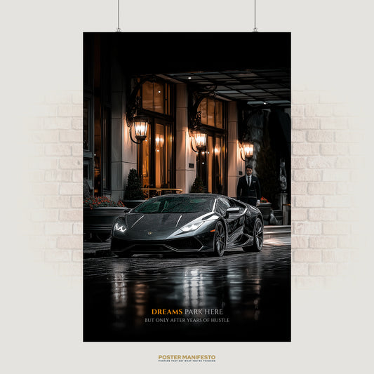 Motivational poster with a black Lamborghini and quote “Dreams Park Here – But Only After Years of Hustle.”