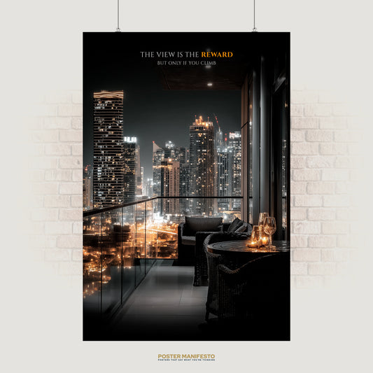 Motivational poster featuring a luxury high-rise balcony overlooking a glowing modern city skyline at night, paired with the quote “The View Is the Reward – But Only If You Climb.”