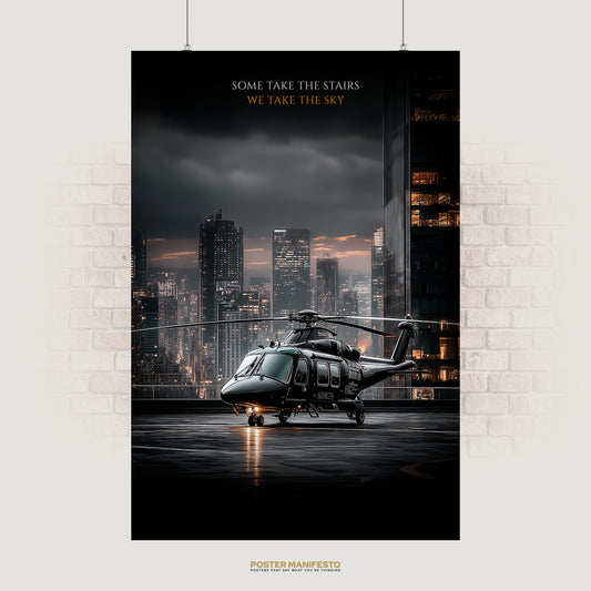 Motivational poster with a luxury black helicopter on a rooftop helipad, city skyline glowing behind, and the quote “Some Take the Stairs – We Take the Sky.”