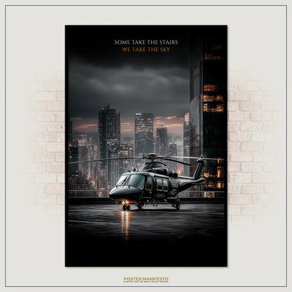 Poster of a helicopter in front of a city skyline with text 'Some take the stairs, we take the sky'.