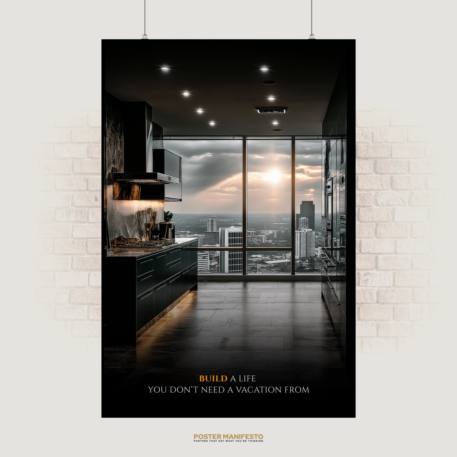Motivational poster featuring a luxury kitchen with a panoramic city view and the quote “Build a life you don’t need a vacation from.”
