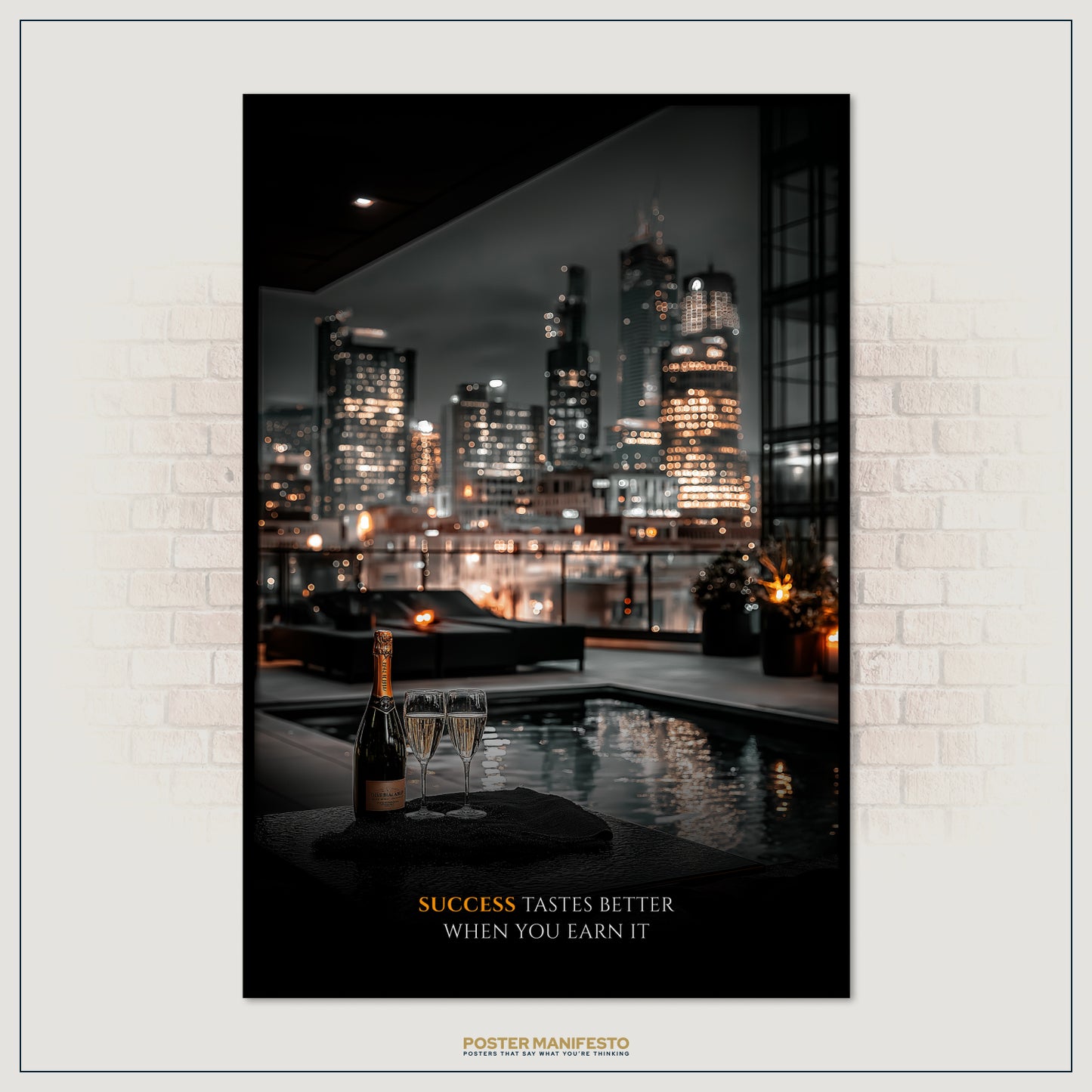 Poster of a cityscape with a pool and champagne, featuring the text 'Success tastes better when you earn it'.